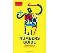 The Economist Numbers Guide 6th Edition: The Essentials of Business Numeracy