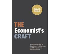The Economist's Craft: An Introduction to Research, Publishing, and Professional Development