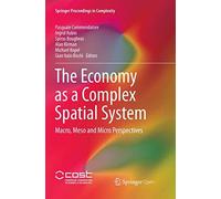 The Economy as a Complex Spatial System: Macro, Meso and Micro Perspectives