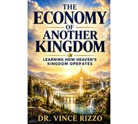 The Economy of Another Kingdom: Learning How Heaven’s Kingdom Operates