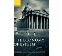 The Economy of Esteem by Pettit Philip William Nelson Cromwell Professor of Politics Princeton University Hardcover Book Geoffrey Brennan, Philip Pettit (Auteur)