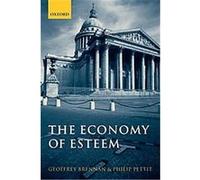 The Economy of Esteem Geoffrey Brennan, Philip Pettit (Auteur)