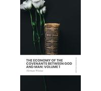 The Economy of the Covenants Between God and Man: Volume 1: Modern, Updated Translation (Easy to Read)