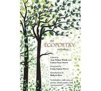 The Ecopoetry Anthology Introduction by Robert Hass , Edited by Ann Fisher Wirth , Edited by Laura gray Street (Auteur)