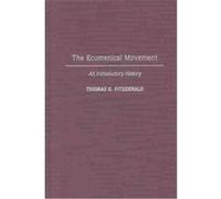 The Ecumenical Movement, Contributions to the Study of Religion Thomas E. Fitzgerald (Auteur)