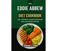 The Eddie Abbew Diet Cookbook: Fuel Your Body, Master Discipline and Live Strong for Life