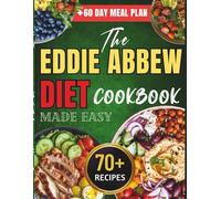 The Eddie Abbew Diet Cookbook Made Easy: High-Protein 70+ Clean Recipes and a 60-Day Plan to Burn Fat, Build Strength, and Eliminate Ultra-Processed ... by Eddie Abbew's Real-Food Philosophy