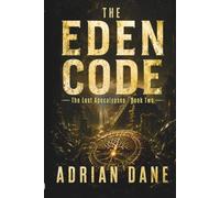 The Eden Code: A Lost Civilization Bio-Thriller