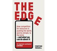 The Edge: How competition for resources is pushing the world, and its climate, to the brink - and what we can do about it.
