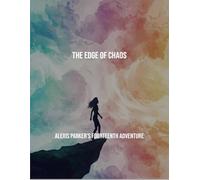 The Edge Of Chaos: Alexis Parker'S Fourteenth Adventure