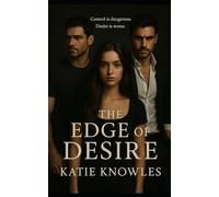 The Edge of Desire: A Dark Romance of Obsession, Desire, and Danger