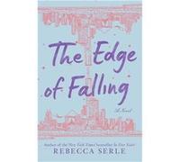 The Edge of Falling | Rebecca Serle Rebecca SerleRebecca Serle (Auteur)