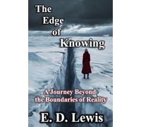 The Edge of Knowing: a Journey Beyond the Boundaries of Reality