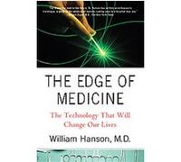 The Edge of Medicine William Hanson (Auteur)