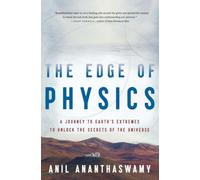 Anil Ananthaswamy – The Edge of Physics