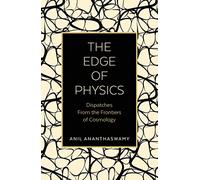 The Edge of Physics: Dispatches from the Frontiers of Cosmology