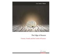 The Edge of Reason: Genius, Fraud, and the Limits of Science
