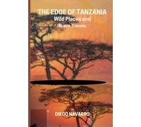 The Edge of Tanzania: Wild Places and Brave Travels