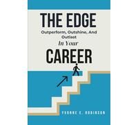 THE EDGE: Outperform, Outshine, and Outlast in Your Career
