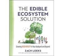 The Edible Ecosystem Solution by Zach Loeks Zach Loeks (Auteur)