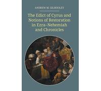 The Edict Of Cyrus And Notions Of Restoration In Ezra-Nehemiah And Chronicles