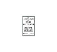 The Edinburgh And Dore Lectures On Mental Science