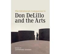 The Edinburgh Companion to Don DeLillo and the Arts