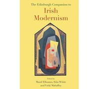 The Edinburgh Companion To Irish Modernism