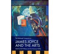 The Edinburgh Companion to James Joyce and the Arts