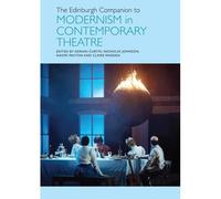 The Edinburgh Companion To Modernism In Contemporary Theatre