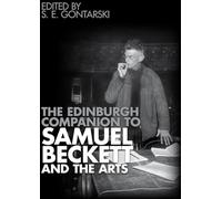 The Edinburgh Companion to Samuel Beckett and the Arts