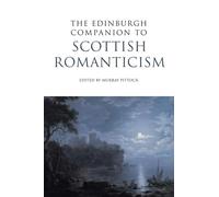 The Edinburgh Companion to Scottish Romanticism
