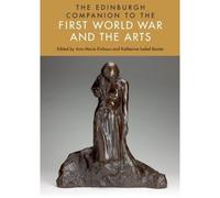 The Edinburgh Companion To The First World War And The Arts