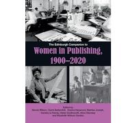 The Edinburgh Companion to Women in Publishing, 1900-2020