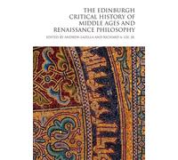 The Edinburgh Critical History Of Middle Ages And Renaissance Philosophy