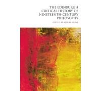 The Edinburgh Critical History Of Nineteenth-Century Philosophy