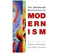 The Edinburgh Dictionary Of Modernism
