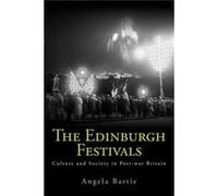 The Edinburgh Festivals: Culture And Society In Post-War Britain (Paperback) Angela Bartie, (Auteur)