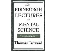 The Edinburgh Lectures on Mental Science Thomas Troward (Auteur)
