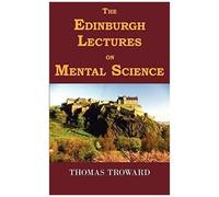 The Edinburgh Lectures On Mental Science