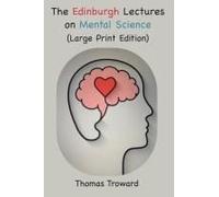 The Edinburgh Lectures On Mental Science