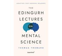 The Edinburgh Lectures on Mental Science: Adapted for Modern Readers