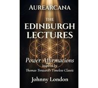 The Edinburgh Lectures on Mental Science: Power Affirmations