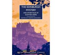 The Edinburgh Mystery: And Other Tales of Scottish Crime (British Library Crime Classics): 102