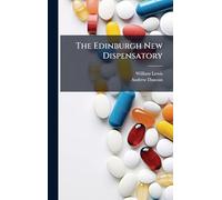 The Edinburgh New Dispensatory
