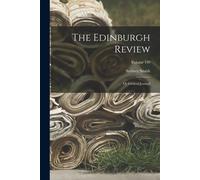 The Edinburgh Review: Or Critical Journal; Volume 139
