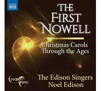 The Edison Singers – The First Nowell - Christmas Carols Through the Ages – CD – NAXOS