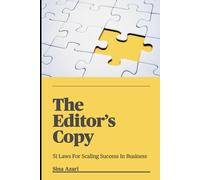 The Editor's Copy: 51 Laws For Scaling Success In Business