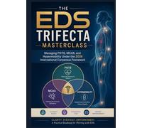 THE EDS TRIFECTA MASTERCLASS: Managing POTS, MCAS, and Hypermobility Under the 2026 International Consensus Framework: A Reference-Grade Technical ... Navigating the Post-2026 Diagnostic Landscape