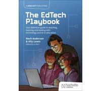 The EdTech Playbook : Votre guide définitif pour enseigner, apprendre et diriger avec la technologie et l'IA dans l'éducation